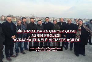 ASRIN PROJESİ ''AVRASYA TÜNELİ'' HİZMETE AÇILDI